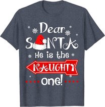 Dear Santa He is The Naughty One Matching Christmas T-Shirt