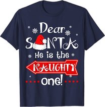Dear Santa He is The Naughty One Matching Christmas T-Shirt