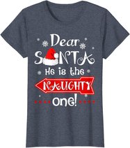 Dear Santa He is The Naughty One Matching Christmas T-Shirt