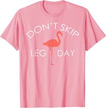 Don't Skip Leg Day Flamingo Workout Exercise T-Shirt