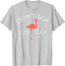 Don't Skip Leg Day Flamingo Workout Exercise T-Shirt