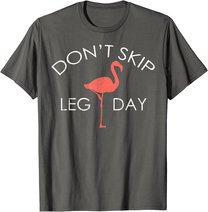 Don't Skip Leg Day Flamingo Workout Exercise T-Shirt