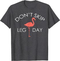 Don't Skip Leg Day Flamingo Workout Exercise T-Shirt