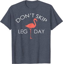 Don't Skip Leg Day Flamingo Workout Exercise T-Shirt