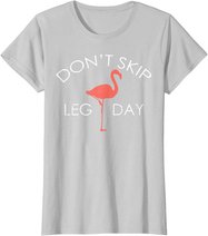 Don't Skip Leg Day Flamingo Workout Exercise T-Shirt