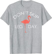 Don't Skip Leg Day Flamingo Workout Exercise T-Shirt