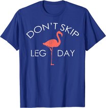 Don't Skip Leg Day Flamingo Workout Exercise T-Shirt