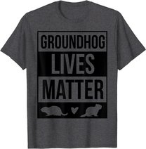 Groundhog Day Groundhog Lives Matter Funny Design T-Shirt