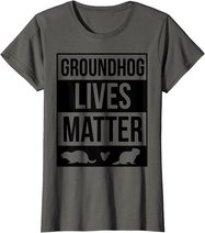 Groundhog Day Groundhog Lives Matter Funny Design T-Shirt