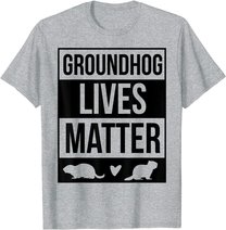 Groundhog Day Groundhog Lives Matter Funny Design T-Shirt