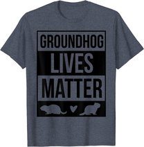Groundhog Day Groundhog Lives Matter Funny Design T-Shirt