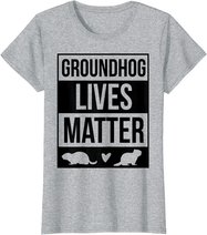 Groundhog Day Groundhog Lives Matter Funny Design T-Shirt