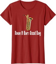Funny Baritone Saxophone, Have A Bari Good Day, Baritone Sax T-Shirt