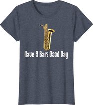 Funny Baritone Saxophone, Have A Bari Good Day, Baritone Sax T-Shirt