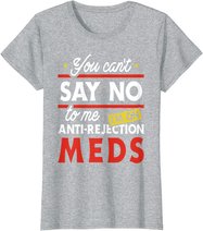 Anti-Rejection Meds - Organ Transplant Kidney Liver Surgery T-Shirt