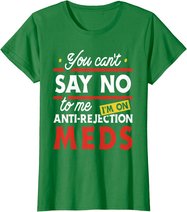 Anti-Rejection Meds - Organ Transplant Kidney Liver Surgery T-Shirt