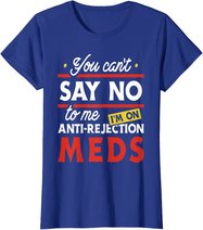 Anti-Rejection Meds - Organ Transplant Kidney Liver Surgery T-Shirt