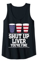Shut Up Liver You're Fine 4th Of July Beer Drinking Drunk Tank Top