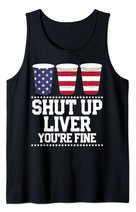 Shut Up Liver You're Fine 4th Of July Beer Drinking Drunk Tank Top