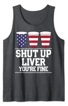 Shut Up Liver You're Fine 4th Of July Beer Drinking Drunk Tank Top