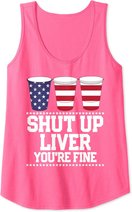 Shut Up Liver You're Fine 4th Of July Beer Drinking Drunk Tank Top