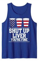 Shut Up Liver You're Fine 4th Of July Beer Drinking Drunk Tank Top