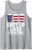 Shut Up Liver You're Fine 4th Of July Beer Drinking Drunk Tank Top