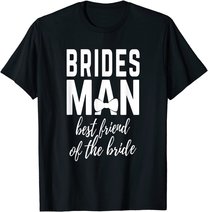Bridesman Best Friend of The Bride Wedding Bridal Party T-Shirt