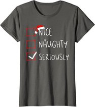 Nice Naughty Seriously Christmas List Xmas Santa Claus T-Shirt