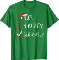Nice Naughty Seriously Christmas List Xmas Santa Claus T-Shirt
