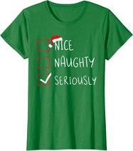 Nice Naughty Seriously Christmas List Xmas Santa Claus T-Shirt
