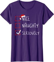 Nice Naughty Seriously Christmas List Xmas Santa Claus T-Shirt