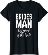 Bridesman Best Friend of The Bride Wedding Bridal Party T-Shirt