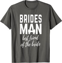 Bridesman Best Friend of The Bride Wedding Bridal Party T-Shirt