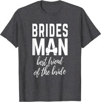 Bridesman Best Friend of The Bride Wedding Bridal Party T-Shirt