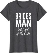 Bridesman Best Friend of The Bride Wedding Bridal Party T-Shirt