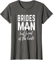 Bridesman Best Friend of The Bride Wedding Bridal Party T-Shirt
