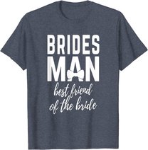 Bridesman Best Friend of The Bride Wedding Bridal Party T-Shirt