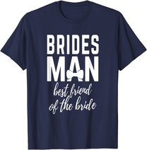 Bridesman Best Friend of The Bride Wedding Bridal Party T-Shirt