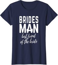 Bridesman Best Friend of The Bride Wedding Bridal Party T-Shirt