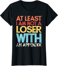 Appendix Surgery Funny Removal Appendectomy Appendicitis T-Shirt