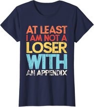 Appendix Surgery Funny Removal Appendectomy Appendicitis T-Shirt