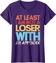 Appendix Surgery Funny Removal Appendectomy Appendicitis T-Shirt