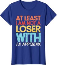 Appendix Surgery Funny Removal Appendectomy Appendicitis T-Shirt