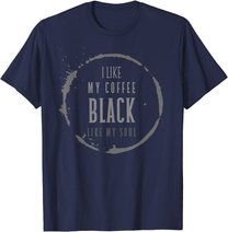 Coffee I Like My Coffee Black Like My Soul Coffee Lover T-Shirt