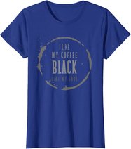 Coffee I Like My Coffee Black Like My Soul Coffee Lover T-Shirt