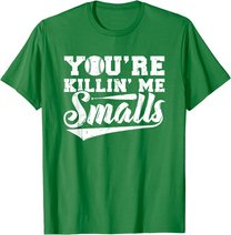 You're Killin' Me Smalls Shirt Funny Baseball T-Shirt