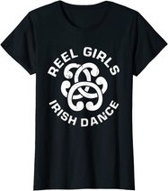 Reel Girls Irish Dance Dancer Funny Irish Dancing T-Shirt