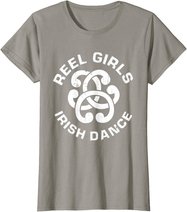 Reel Girls Irish Dance Dancer Funny Irish Dancing T-Shirt