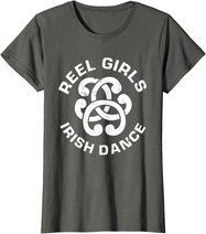 Reel Girls Irish Dance Dancer Funny Irish Dancing T-Shirt